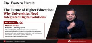 Learning Spiral’s integrated digital solutions for future-ready universities featured in The Eastern Herald.